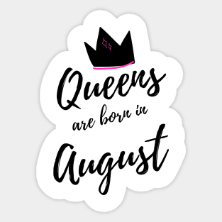 Queens are Born in August. Happy Birthday! Sticker